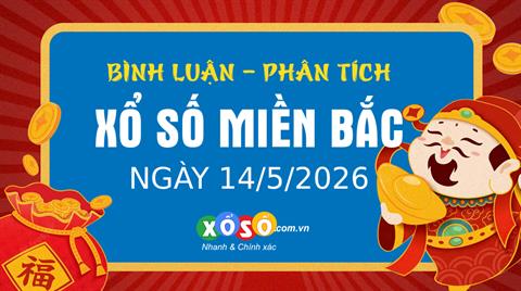 Bình luận KQXSMB 14/5/2026 đặc biệt đã chuyển qua lớn hơn 50