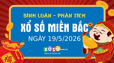 Bình luận KQXSMB 19/5/2026 tiếp tục đặc biệt lớn hơn 50