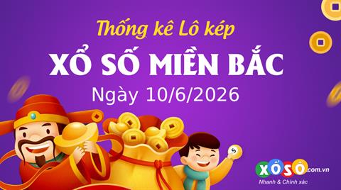 Thống kê kép XSMB 10/6/2026 - Phân tích XSMB Thứ 4 hôm nay
