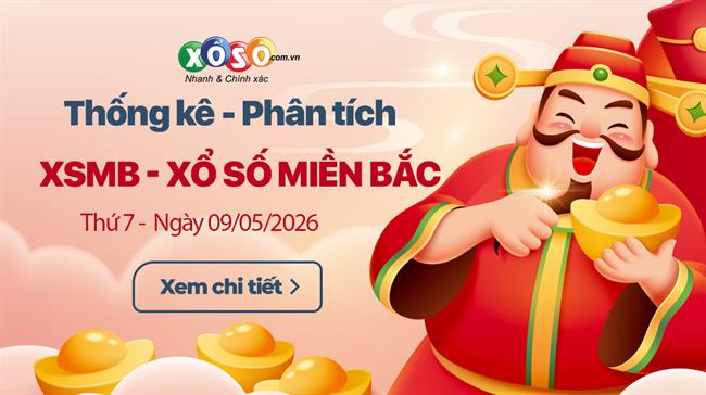 Thống Kê XSMB 9/5/2026 - Phân Tích Xổ Số Miền Bắc Thứ Bảy 9/5