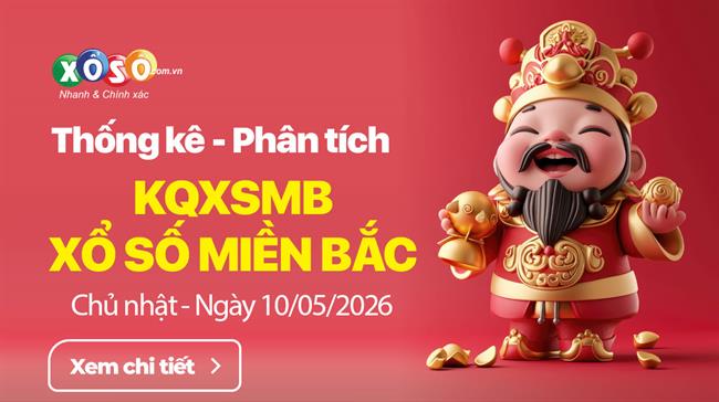 Thống Kê XSMB 10/5/2026 - Xem Xổ Số Miền Bắc Chủ Nhật Ngày 10/5